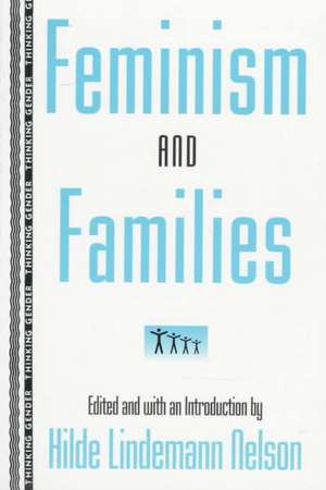 Feminism and Families de Hilde Lindemann Nelson