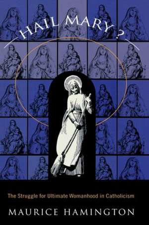 Hail Mary?: The Struggle for Ultimate Womanhood in de Maurice Hamington