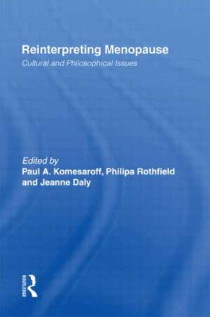 Reinterpreting Menopause: Cultural and Philosophical Issues de Paul Komesaroff