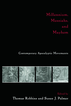 Millennium, Messiahs, and Mayhem: Contemporary Apocalyptic Movements de Thomas Robbins