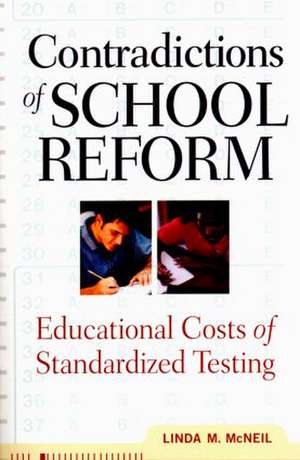 Contradictions of School Reform: Educational Costs of Standardized Testing de Linda McNeil