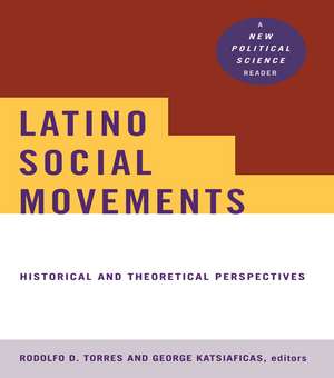 Latino Social Movements: Historical and Theoretical Perspectives de Rodolfo D. Torres