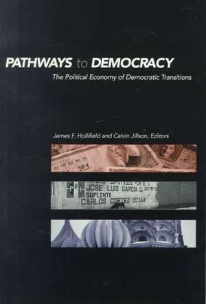 Pathways to Democracy: The Political Economy of Democratic Transitions de James Frank Hollifield