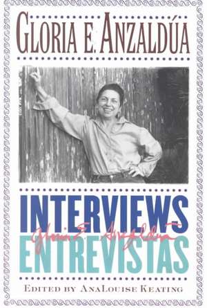 Interviews/Entrevistas de Gloria E. Anzaldua