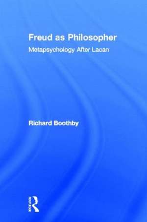 Freud as Philosopher: Metapsychology After Lacan de Richard Boothby