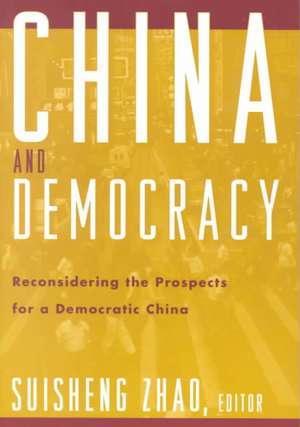 China and Democracy: Reconsidering the Prospects for a Democratic China de Suisheng Zhao