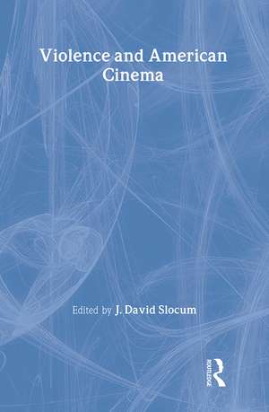 Violence and American Cinema de J. David Slocum