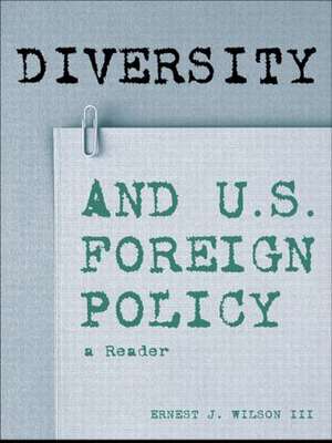 Diversity and U.S. Foreign Policy: A Reader de Ernest J. Wilson, III