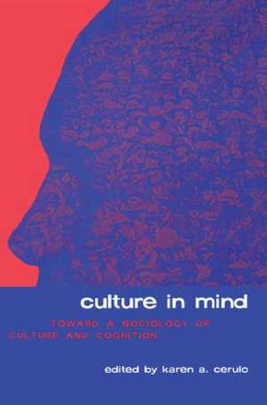 Culture in Mind: Toward a Sociology of Culture and Cognition de Karen A. Cerulo