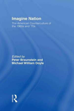 Imagine Nation: The American Counterculture of the 1960's and 70's de Peter Braunstein