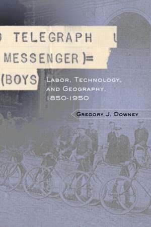 Telegraph Messenger Boys: Labor, Communication and Technology, 1850-1950 de Gregory J. Downey