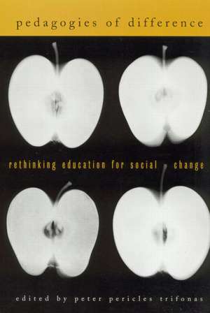 Pedagogies of Difference: Rethinking Education for Social Justice de Peter Pericles Trifonas