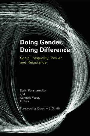 Doing Gender, Doing Difference: Inequality, Power, and Institutional Change de Sarah Fenstermaker