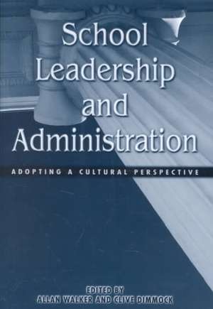 School Leadership and Administration: Adopting a Cultural Perspective de Allan Walker