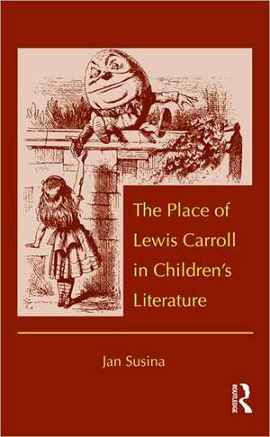 The Place of Lewis Carroll in Children's Literature de Jan Susina