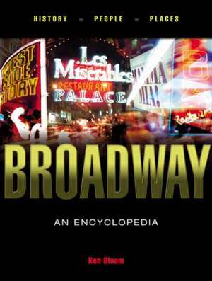 Broadway: An Encyclopedia de Ken Bloom