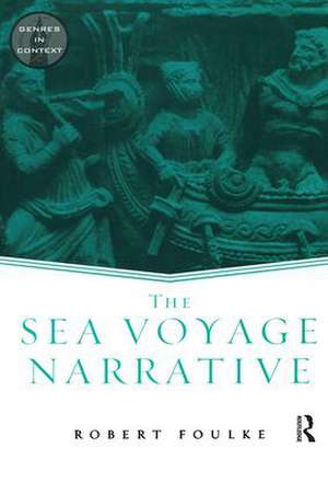 The Sea Voyage Narrative de Robert Foulke