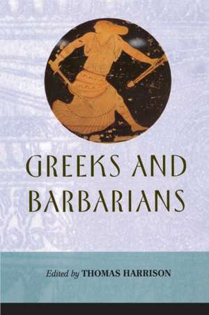 Greeks and Barbarians de Thomas Harrison