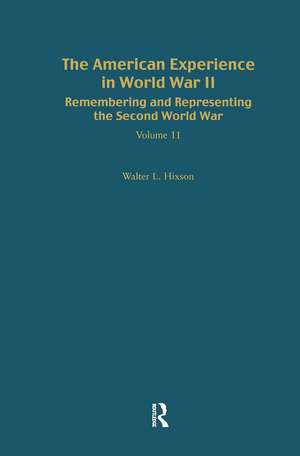 Remembering and Representing the Second World War: The American Experience in World War II de Walter Hixson