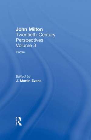 Prose: John Milton: Twentieth Century Perspectives de Martin Evans