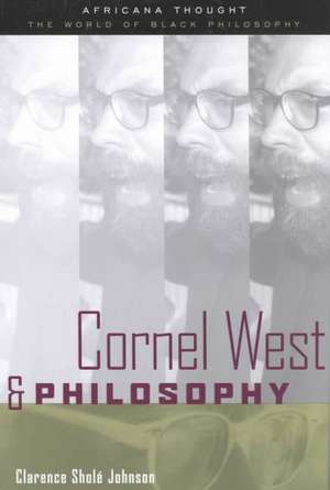 Cornel West and Philosophy de Clarence Johnson