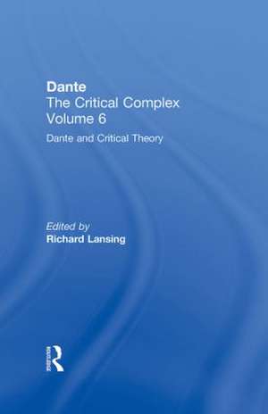 Dante and Interpretation: From the Renaissance to the Romantics: Dante: The Critical Complex de Richard Lansing