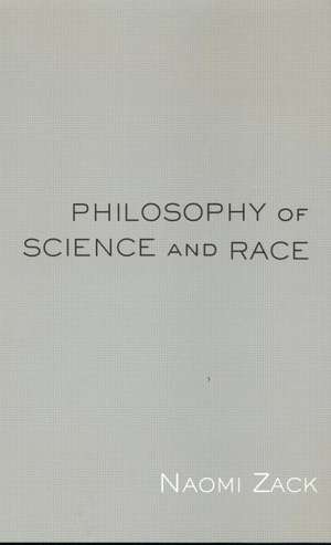 Philosophy of Science and Race de Naomi Zack