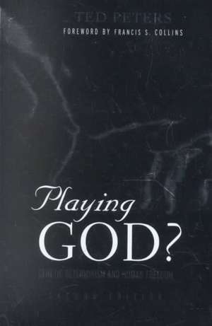 Playing God?: Genetic Determinism and Human Freedon de Ted Peters