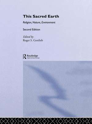 This Sacred Earth: Religion, Nature, Environment de Roger S. Gottlieb