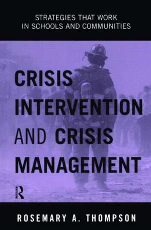 Crisis Intervention and Crisis Management: Strategies that Work in Schools and Communities de Rosemary A. Thompson