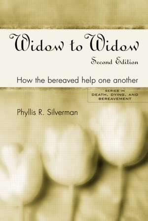 Widow to Widow: How the Bereaved Help One Another de Phyllis R. Silverman