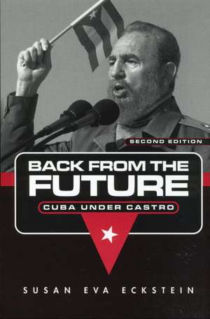 Back From the Future: Cuba Under Castro de Susan Eva Eckstein