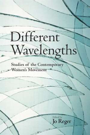 Different Wavelengths: Studies of the Contemporary Women's Movement de Jo Reger