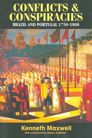 Conflicts and Conspiracies: Brazil and Portugal, 1750-1808 de Kenneth Maxwell