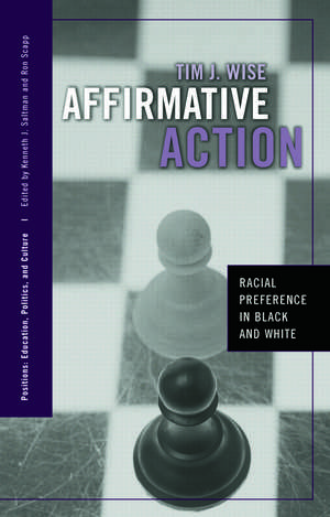 Affirmative Action: Racial Preference in Black and White de Tim J. Wise