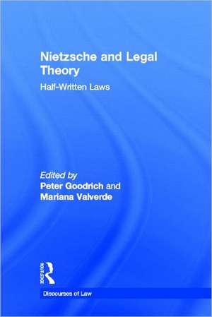 Nietzsche and Legal Theory: Half-Written Laws de Peter Goodrich