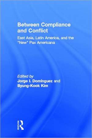 Between Compliance and Conflict: East Asia, Latin America and the "New" Pax Americana de Jorge Dominguez