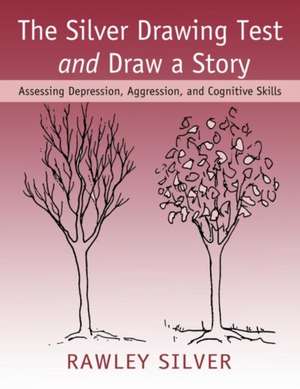 The Silver Drawing Test and Draw a Story: Assessing Depression, Aggression, and Cognitive Skills de Rawley Silver