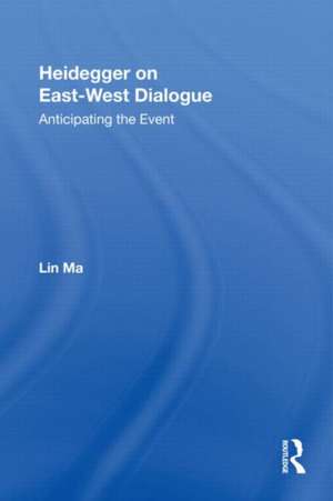 Heidegger on East-West Dialogue: Anticipating the Event de Lin Ma