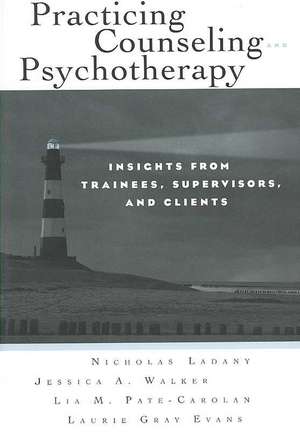 Practicing Counseling and Psychotherapy: Insights from Trainees, Supervisors and Clients de Nicholas Ladany