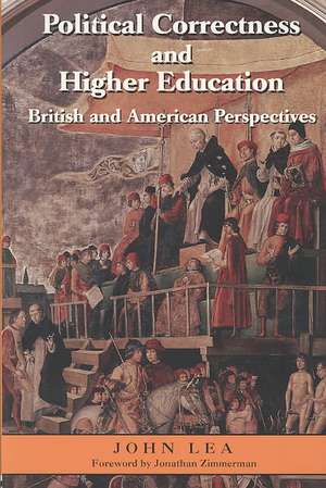 Political Correctness and Higher Education: British and American Perspectives de John Lea