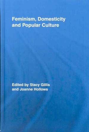 Feminism, Domesticity and Popular Culture de Stacy Gillis