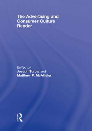 The Advertising and Consumer Culture Reader de Joseph Turow