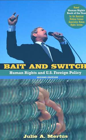 Bait and Switch: Human Rights and U.S. Foreign Policy de Julie A. Mertus