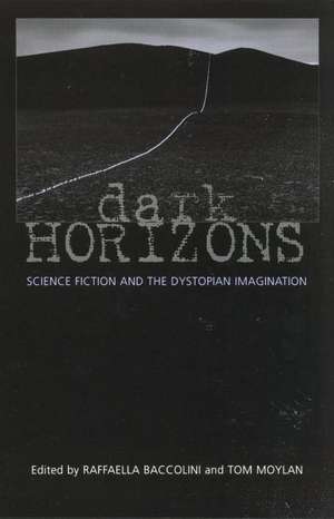 Dark Horizons: Science Fiction and the Dystopian Imagination de Tom Moylan