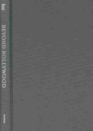 Beyond Bollywood: The Cultural Politics of South Asian Diasporic Film de Jigna Desai