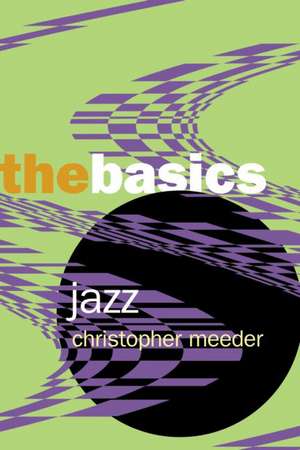 Jazz: the Basics de Christopher Meeder