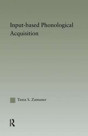 Input-based Phonological Acquisition de Tania Zamuner