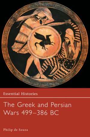 The Greek and Persian Wars 499-386 BC de Philip de Souza