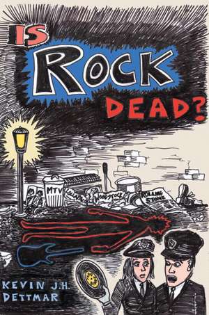 Is Rock Dead? de Kevin J. H. Dettmar